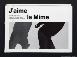 J'aime la mime, photo Monique Jacot, graphisme Jacques Plancherel, Lausanne, Editions Rencontre, 1962, couverture.